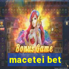 macetei bet